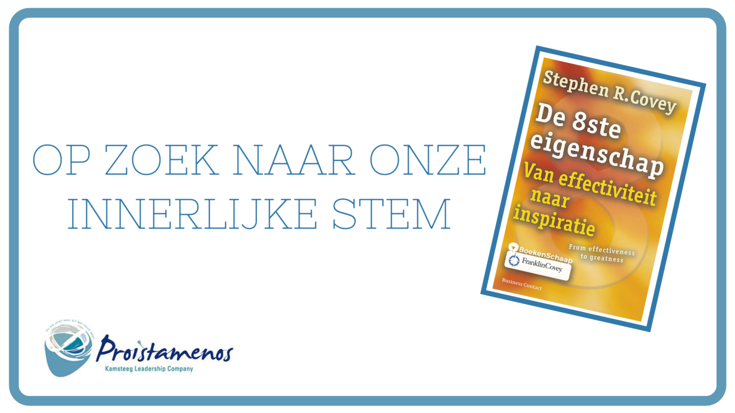 SAMENVATTING VAN… DE 8STE EIGENSCHAP – COVEY